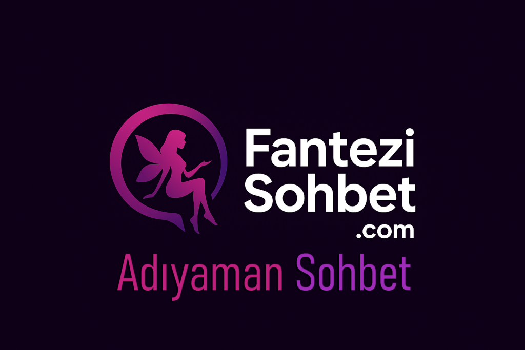 Adıyaman Cinsel ve Fantezi Sohbet Odaları