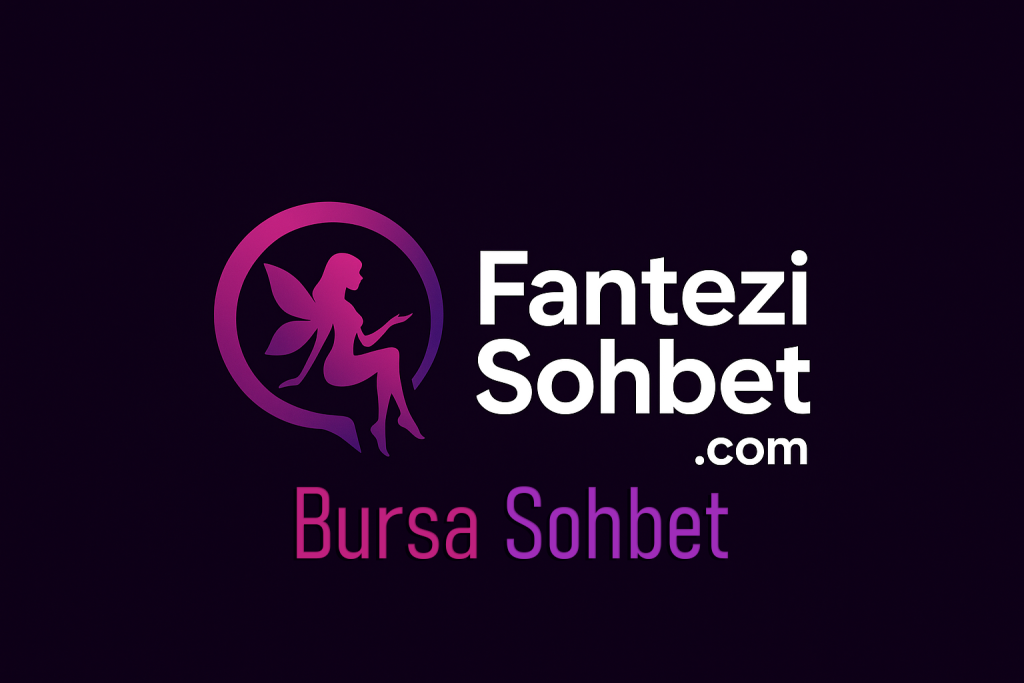 Bursa Online Sohbet – Ücretsiz Chat ve Arkadaşlık Odaları